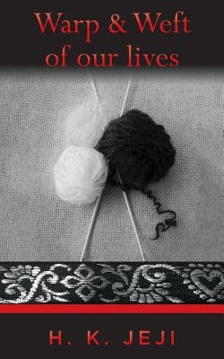 Warp and Weft of our lives by Jeji, H. K.