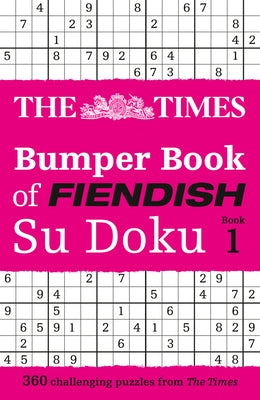 The Times Bumper Book of Fiendish Su Doku Book 1: 400 Challenging Su Doku Puzzles by The Times