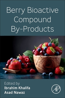 Berry Bioactive Compound By-Products by Khalifa, Ibrahim