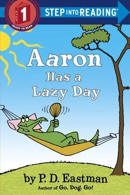 Aaron Has a Lazy Day by Eastman, P. D.