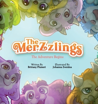 The Merzzlings: The Adventure Begins by Plumeri, Brittany