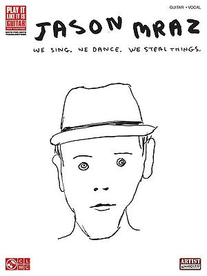 Jason Mraz: We Sing. We Dance. We Steal Things. by Mraz, Jason