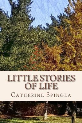 Little Stories of Life by Spinola, Catherine