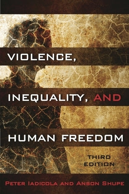 Violence, Inequality, and Human Freedom by Iadicola, Peter