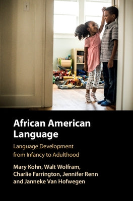 African American Language: Language Development from Infancy to Adulthood by Kohn, Mary