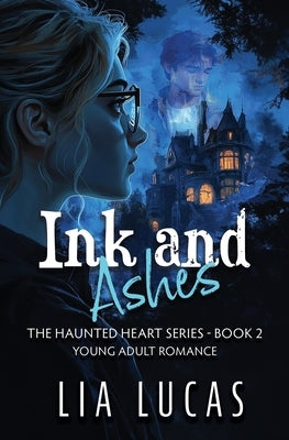 Ink and Ashes: Young Adult Paranormal Romance by Lucas, Lia
