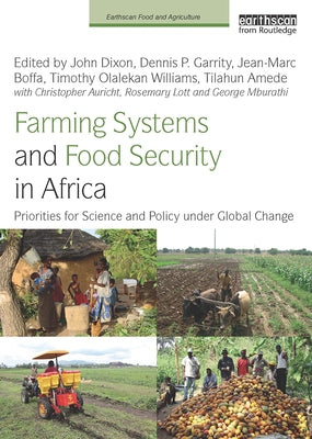 Farming Systems and Food Security in Africa: Priorities for Science and Policy Under Global Change by Dixon, John