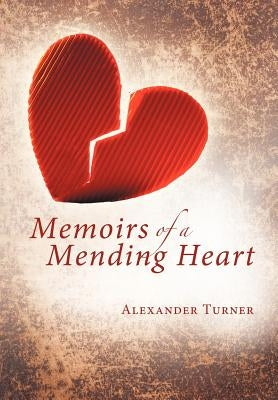 Memoirs of a Mending Heart by Turner, Alexander