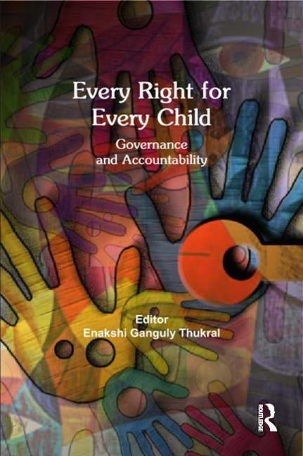 Every Right for Every Child: Governance and Accountability by Ganguly Thukral, Enakshi