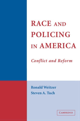 Race and Policing in America: Conflict and Reform by Weitzer, Ronald