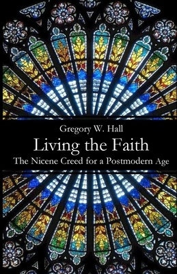 Living the Faith by Hall, Gregory W.