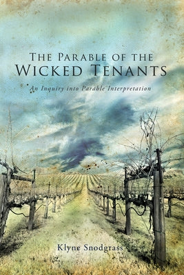 The Parable of the Wicked Tenants by Snodgrass, Klyne