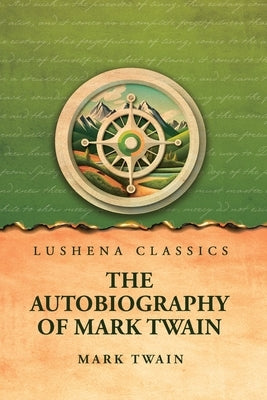 The Autobiography of Mark Twain by Mark Twain