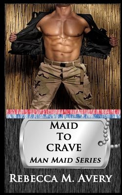 Maid to Crave by Avery, Rebecca M.