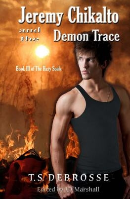 Jeremy Chikalto and the Demon Trace by Marshall, J. D.