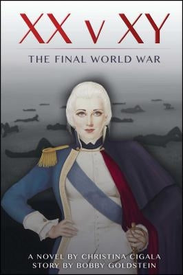 XX V Xy: The Final World War by Cigala, Christina