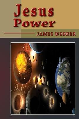 Jesus Power by Webber, James