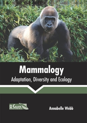 Mammalogy: Adaptation, Diversity and Ecology by Webb, Annabelle