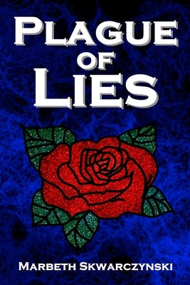 Plague of Lies by Skwarczynski, Marbeth