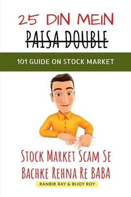 25 Din Mein Paisa Double - 101 Guide On Stock Market [in HINGLISH] by Ranbir Ray