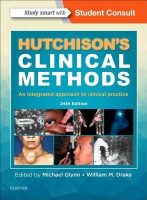 Hutchison's Clinical Methods: An Integrated Approach to Clinical Practice by Glynn, Michael