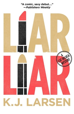 Liar Liar by Larsen, K. J.