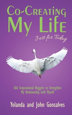 Co-Creating My Life: Just for Today by Yolanda