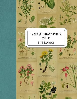 Vintage Botany Prints: Vol. 15 by Lawrence, E.