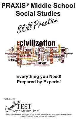 PRAXIS Middle School Social Studies Skill Practice by Complete Test Preparation Inc