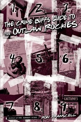 Crime Buff's Guide to the Outlaw Rockies by Franscell, Ron
