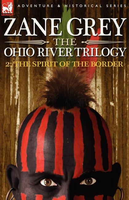 The Ohio River Trilogy 2: The Spirit of the Border by Grey, Zane