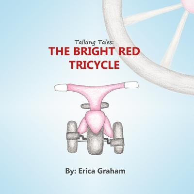 Talking Tales: The Bright Red Tricycle by Graham, Erica