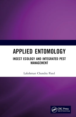 Applied Entomology: Insect Ecology and Integrated Pest Management by Patel, Lakshman Chandra