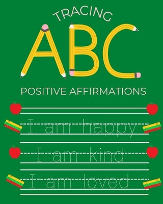 Tracing ABC Positive Affirmations by Abreau, Corey Anne