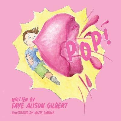 Pop! by Gilbert, Faye Alison