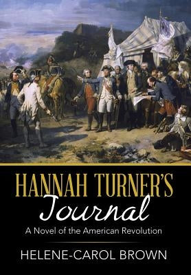 Hannah Turner's Journal: A Novel of the American Revolution by Brown, Helene-Carol