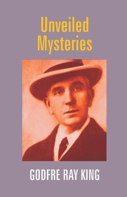 Unveiled Mysteries by King, Godfre Ray