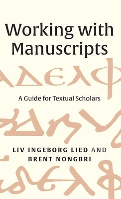 Working with Manuscripts: A Guide for Textual Scholars by Lied, LIV Ingeborg