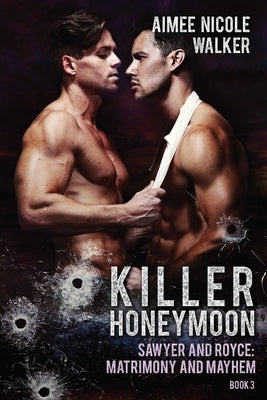 Killer Honeymoon (Sawyer and Royce: Matrimony and Mayhem Book 3) by Walker, Aimee Nicole