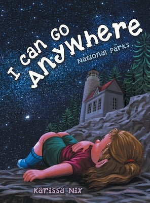 I Can Go Anywhere: National Parks by Nix, Karissa
