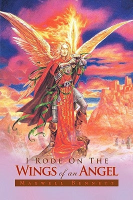 I Rode on the Wings of an Angel by Bennett, Maxwell