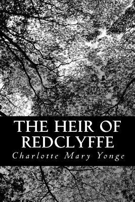 The Heir of Redclyffe by Yonge, Charlotte Mary