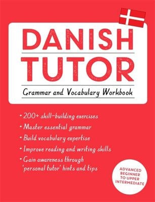 Danish Tutor: Grammar and Vocabulary Workbook (Learn Danish with Teach Yourself) by Grydehøj, Anne