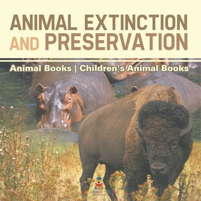 Animal Extinction and Preservation - Animal Books Children's Animal Books by Baby Professor