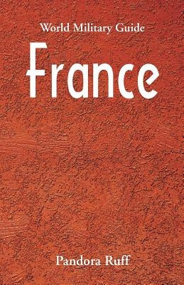 World Military Guide: France by Ruff, Pandora