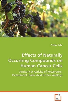 Effects of Naturally Occurring Compounds on Human Cancer Cells by Saiko, Philipp
