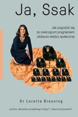 Ja, ssak: Jak pogodzic się ze zwierzęcym pragnieniem zdobycia wladzy spolecznej by Dzierżawa, Agata