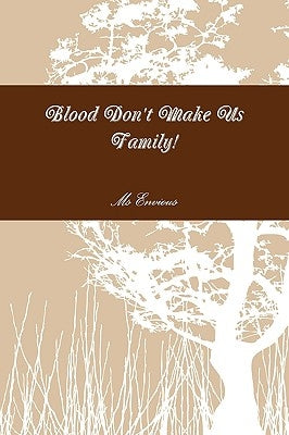 Blood Don't Make Us Family! by Envious, Envious