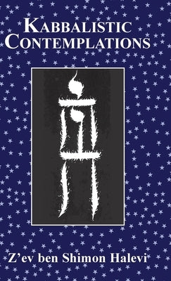 Kabbalistic Contemplations by Halevi, Z'Ev Ben Shimon
