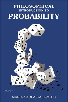 A Philosophical Introduction to Probability: Volume 167 by Galavotti, Maria Carla